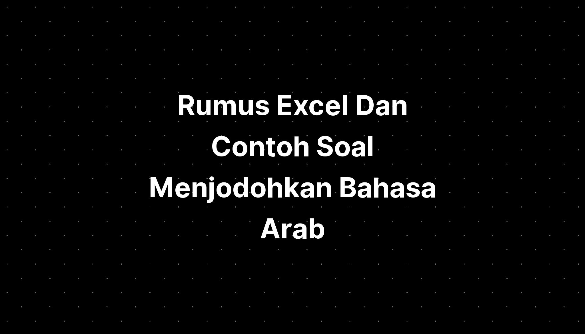 Rumus Excel Dan Contoh Soal Menjodohkan Bahasa Arab - IMAGESEE